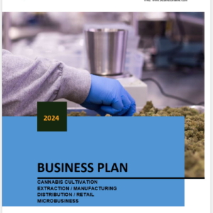 Cannabis Cultivation, Extraction, Manufacturing, Distribution, Retail and Microbusiness Business Plan Template